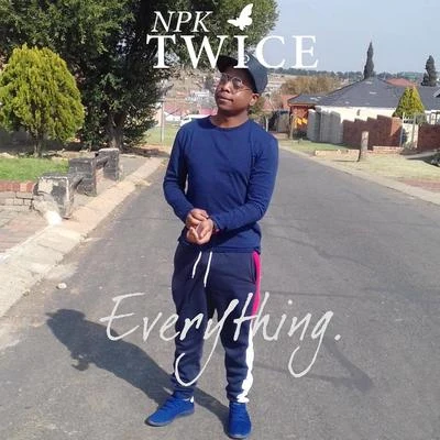 Everything 专辑 NPK Twice/Cassper Nyovest