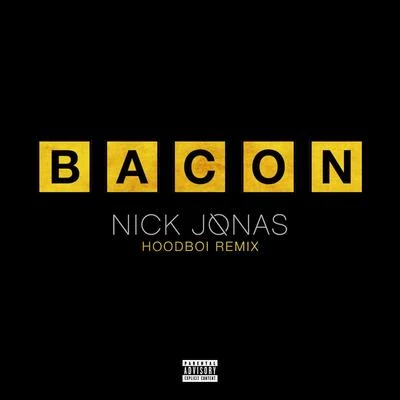 Bacon (Hoodboi Remix) 專輯 Nick Jonas