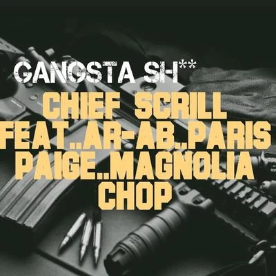 gangsta (feat. AR-AB, Paris Paige magnolia chop) 專輯 Chief Scrill