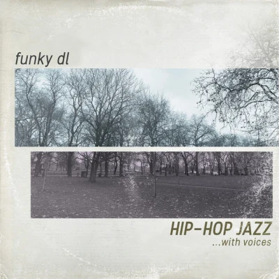 Hip-hop Jazz ...with Voices 專輯 Funky DL/Substantial/Xantoné Blacq/Cícero/Cise Starr