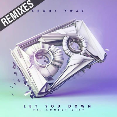 Let You Down (feat. Sunset City) [Remixes] 專輯 Bombs Away