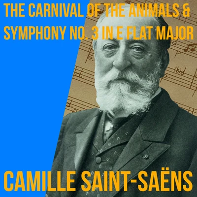 Camille Saint-Saëns The Carnival Of The Animals & Symphony No. 3 in E Flat Major