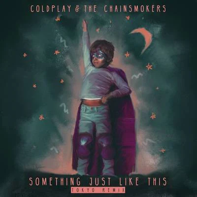 Something Just Like This (Tokyo Remix) 專輯 The Chainsmokers/Coldplay