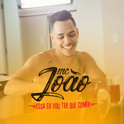 Mc João Essa Eu Vou Ter Que Comer