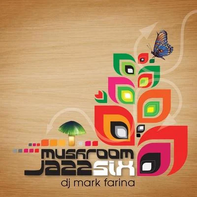 Mushroom Jazz 6 专辑 Mark Farina/Homero Espinosa/Kid Enigma