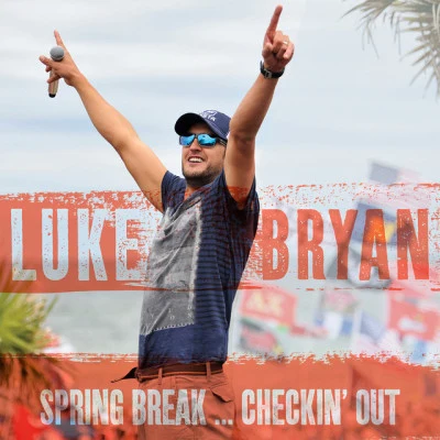 Spring Break...Checkin Out 專輯 Luke Bryan