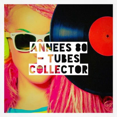 Années 80 - tubes collector 專輯 Génération 80/60s 70s 80s 90s Hits