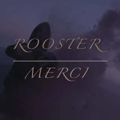 Merci 專輯 Rooster