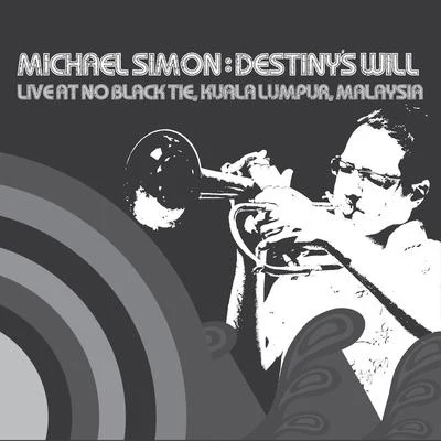 Destinys Will (Live at No Black Tie) 專輯 Michael Simon