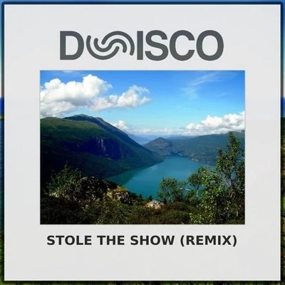 Stole The Show (Dunisco Remix) 专辑 Dunisco