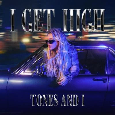 I Get High 专辑 Tones and I/CHAII/Young Franco