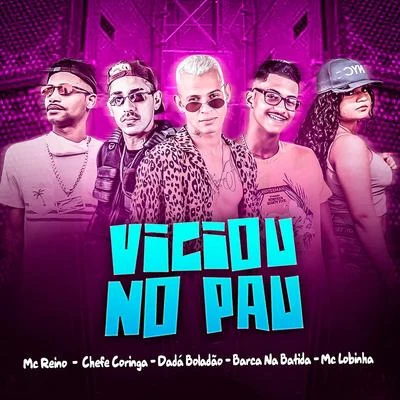 Viciou no Pau (feat. Mc Lobinha & Chefe Coringa) (Brega Funk) 專輯 Victor Goes/MC Reino