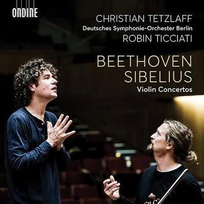 BEETHOVEN, L. vanSIBELIUS, J.: Violin Concertos (C. Tetzlaff, Deutsches Symphonie-Orchester Berlin, Ticciati) 专辑 Thomas Adès/Christian Tetzlaff/Storioni Trio/Gordan Nikolic/Julia Fischer