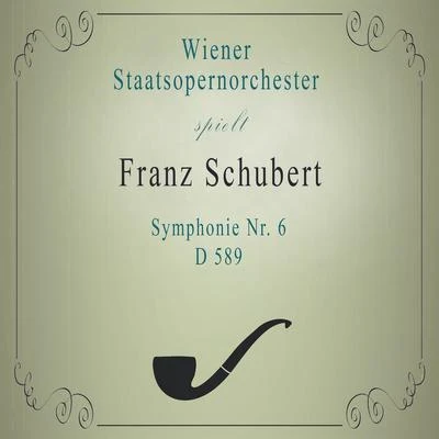 Wiener Staatsopernorchester spielt: Franz Schubert: Symphonie Nr. 6, D 589 專輯 Wiener Staatsopernorchester