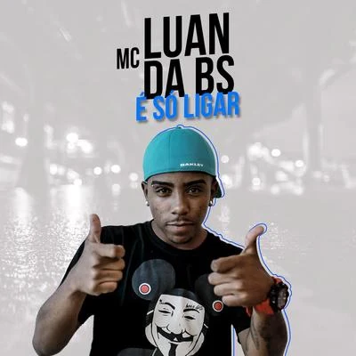 É Só Ligar 專輯 MC Luan da BS/MC Rick