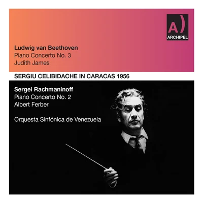 BEETHOVEN, L. van: Piano Concerto No. 3RACHMANINOV, S.: Piano Concerto No. 2 (J. James, Ferber, Celibidache) (Sergiu Celibidache in Caracas) (1956) 專輯 Sergiù Celibidache/Orchestra Sinfonica E Coro Di Torino Della Rai/Bruna Rizzoli