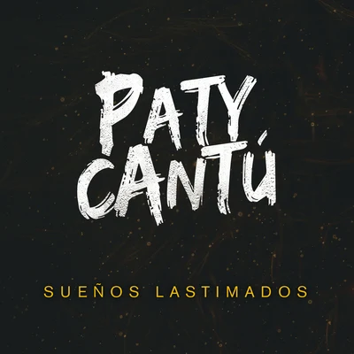 Sueños Lastimados 專輯 El Freaky/Paty Cantú/De La Ghetto