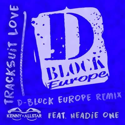 Kenny AllstarMixtape MadnessJB Scofield Tracksuit Love (D Block Europe Remix)