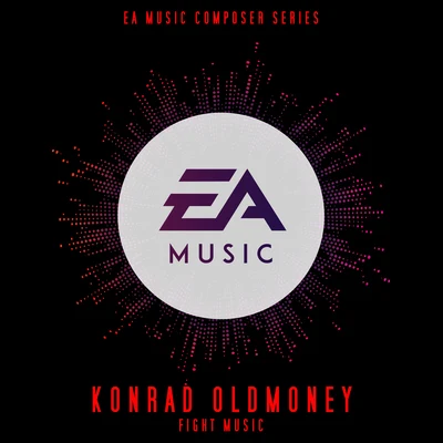 EA Composer Series Konrad OldMoney: Fight Music (Original Soundtrack) 专辑 Konrad OldMoney