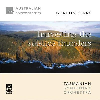 Gorden Kerry – Harvesting the Solstice Thunders 專輯 Tasmanian Symphony Orchestra/本傑明 諾西/李存信