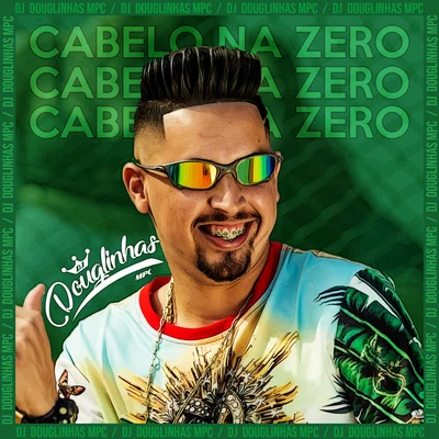 Cabelo na Zero (feat. Mc Mv) 專輯 DJ Douglinhas