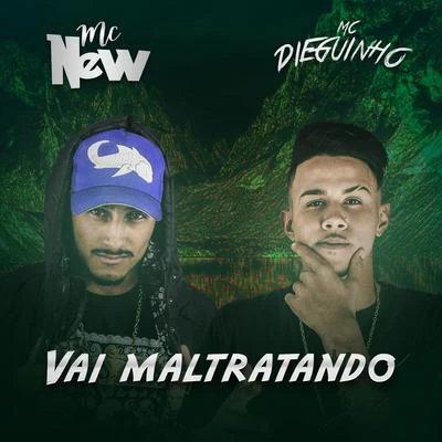 Vai maltratando 专辑 MC New/MC Dieguinho/Gabriel Medeiros/MC Barone/MC Tag