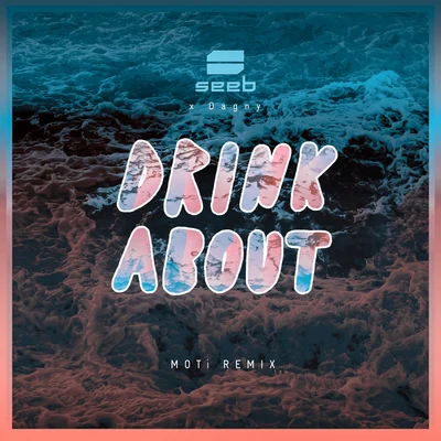 Drink About (MOTi Remix) 專輯 Seeb