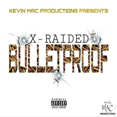 Bulletproof 专辑 X-Raided