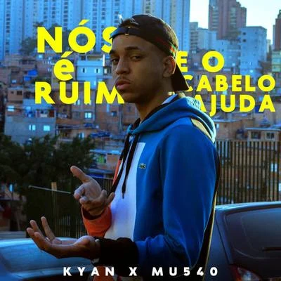 Nós é Ruim e o Cabelo Ajuda 專輯 KYAN