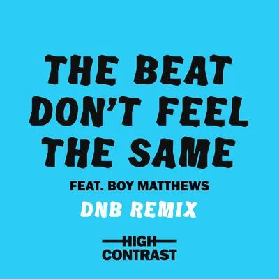 The Beat Dont Feel The Same (DNB Remix) 專輯 High Contrast