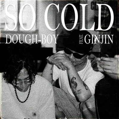 So Cold (feat. Ginjin) 專輯 DoughBoy/功夫胖KungFuPen/step.jad