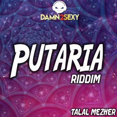 Talal MezherDamn 2 Sexy Putaria Riddim