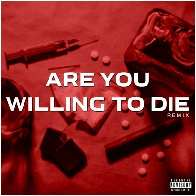 Are You Willing to Die (The Inception Remix) 專輯 LuPah PHAiYM/Ot da Detonator/Slyzwicked