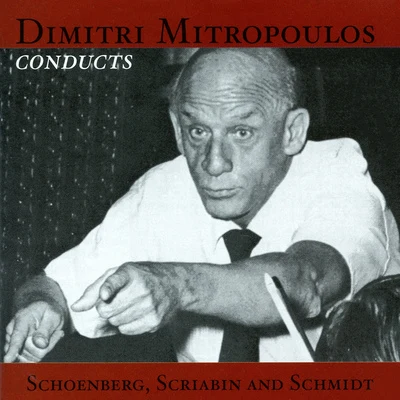 SCHOENBERG, A.: Verklarte NachtPelleas und MelisandeSCRIABIN, A.: PrometheusSCHMIDT, F.: Symphony No. 2 (Mitropoulos) (1953, 1958) 專輯 Ernest Macmillan/Dimitri Mitropoulos/Concertgebouw Orchestra/Glenn Gould/Toronto Symphony Orchestra