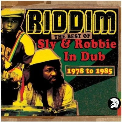 Sly & Robbie RIDDIM The Best of Sly & Robbie In Dub 1978 to 1985