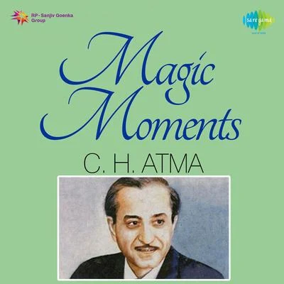 Magic Moments C.H. Atma 专辑 Ninu Mazumder/Kaumudi Munshi/C.B. Kriplani/C.H. Atma/Ila Chakravarty