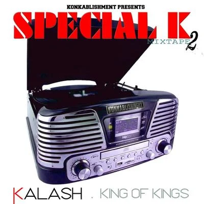 Kalash King of Kings (Special K Mixtape, Vol. 2)