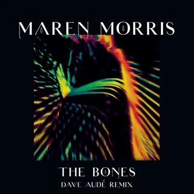 The Bones (Dave Audé Remix) 专辑 Maren Morris