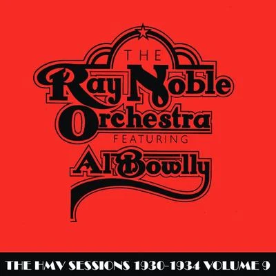 The HMV Sessions 1930 - 1934 Volume Nine 專輯 Ray Noble Orchestra/Al Bowlly