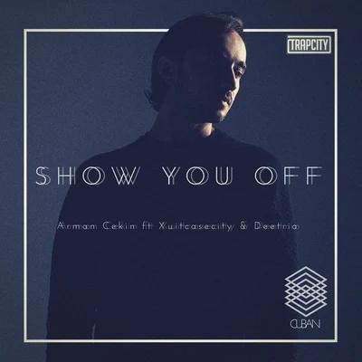 Show You Off (Remix) 專輯 Arman Cekin/Paul Rey