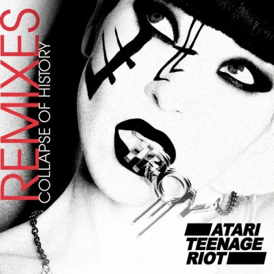 Collapse Of History (Remixes) 專輯 Atari Teenage Riot