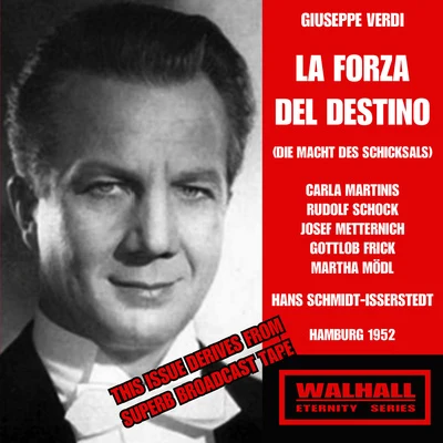 VERDI, G.: Forza del destino (La) [Opera] (Sung in German) (Martinis, Schock, Metternich, Frick, Mödl, Schmidt-Isserstedt) (1952) 專輯 Hans Schmidt-Isserstedt/Manuel Rosenthal/Orchestre Théâtre National De L'Opéra De Paris/Orchestre de la NDR de Hambourg