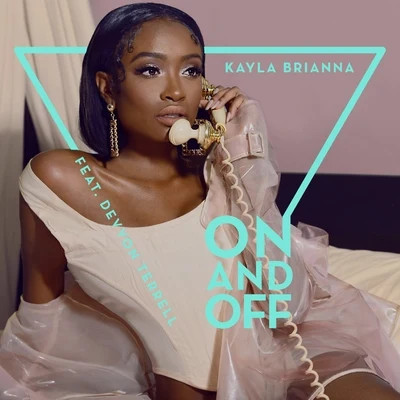 On and Off (feat. Devvon Terrell) 專輯 Kayla Brianna