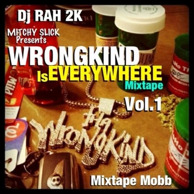 DJ Rah2k Presents Wrongkind Is Everywhere, Vol. 1 專輯 Mitchy Slick