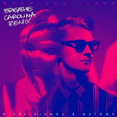 When You Leave (Breathe Carolina Remix) 專輯 Matoma/Josie Dunne