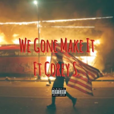 We Gone Make It (feat. Corey S.) 專輯 Linfox/Epics/Rasster