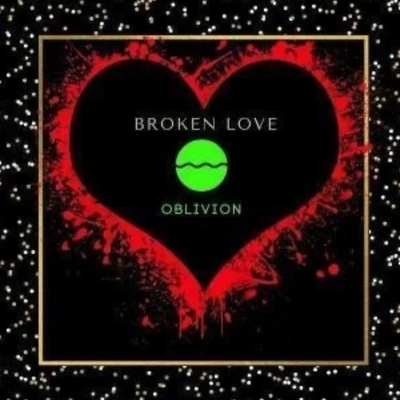 Oblivion Broken Love (feat. Oblivion)