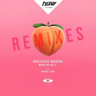 When You Do It (Remixes) 專輯 Ackeejuice Rockers