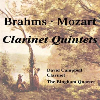 BRAHMS, J.: Clarinet Quintet in B Minor, Op. 115MOZART, W.A.: Clarinet Quintet in A Major, K. 581 (Campbell, Bingham Quartet) 專輯 David Campbell/Nicholas Collon/Aurora Orchestra