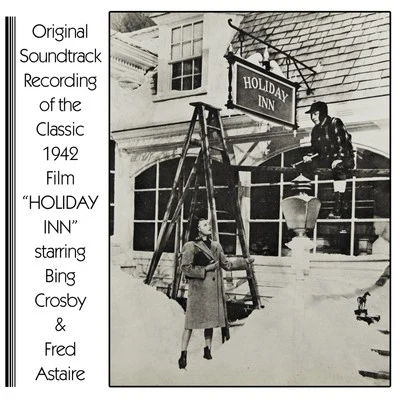 Holiday Inn (Original Soundtrack Recording) 專輯 Bing Crosby